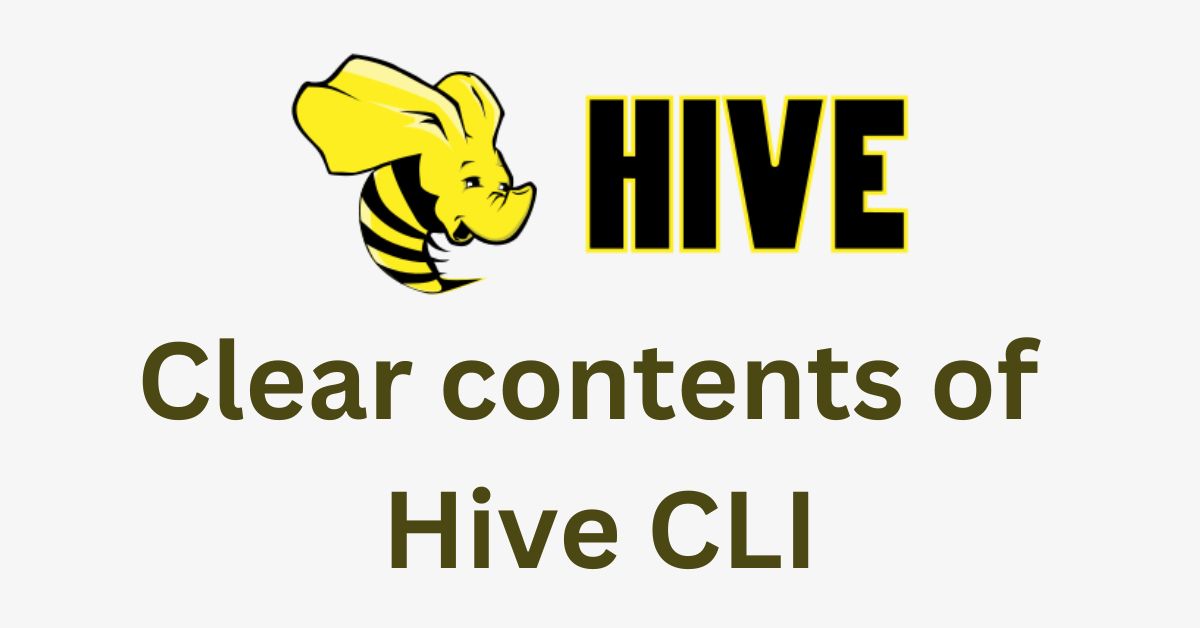 Hive: Clear the contents of Hive CLI